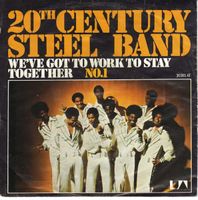 7'' 20th Century Steel Band – We've Got To Work To Stay Toge