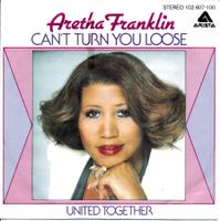 ARETHA FRANKLIN - CAN'T TURN YOU LOOSE (7'' Vinyl Sgle VG+)