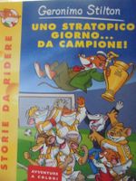 Geronimo Stilton " uno stratopico giorno...da campione ! "