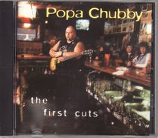 Popa Chubby – The First Cuts