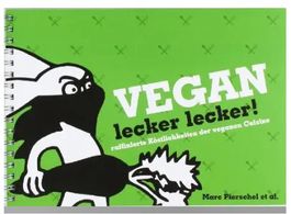 Vegan lecker lecker: raffinierte Köstlichkeiten der veganen