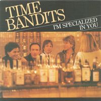 Time Bandits – I'm specialized in you  (7")