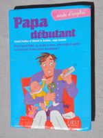 Papa débutant mode d'emploi - guide pour jeune père