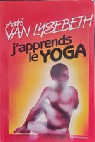 J'Apprends Le Yoga André Van Lysebeth Flammarion 1987