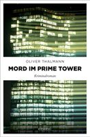 Thalmann Oliver - Mord im Prime Tower / Krimi