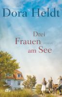 Lind Hera - Drei Frauen am See / Roman