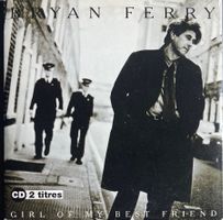 BRYAN FERRY - GIRL OF MY BEST FRIEND