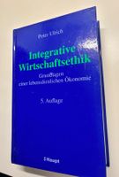 Integrative Wirtschaftsethik Grundlagen einer lebensdienl...