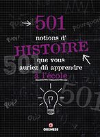 501 notions d'Histoire que vous auriez dû apprendre