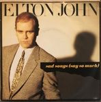 ELTON JOHN - SAD SONGS (SAY SO MUCH )