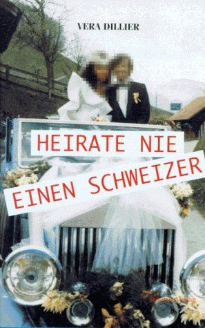 Bücher: Buch -  Heirate nie einen Schweizer Gebundene Ausgabe – Gebraucht aus Lausen von Zotty1
