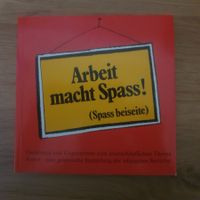 Arbeit macht Spass (Spass beiseite)