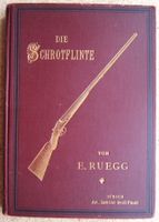 BUCH "DIE SCHROTFLINTE" VON E. RUEGG - 1896