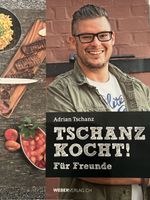 Adrian Tschanz Tschanz kocht! Für Freunde Signiert top