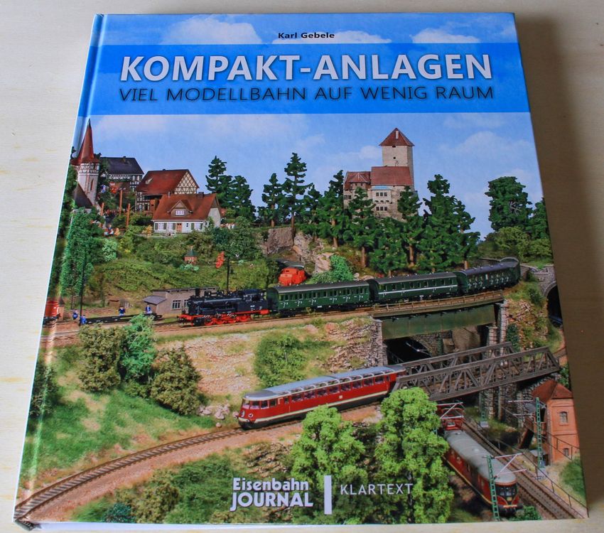 "Kompakt-Anlagen", Viel Modellbahn auf wenig Raum, K. Gebele (Gebraucht ...