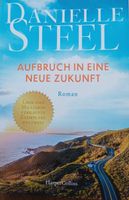 Danielle Steel Aufbruch in eine neue Zukunft Roman