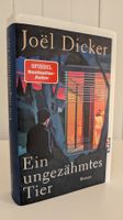 Joel Dicker - Ein ungezähmtes Tier