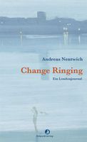 Nentwich Andreas - Change Ringing (geb) / Erzählung