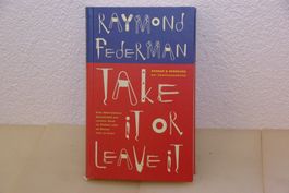 Take it or Leave it - Raymand Federman