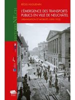 Neuchâtel - L'émergence des transports publics en ville