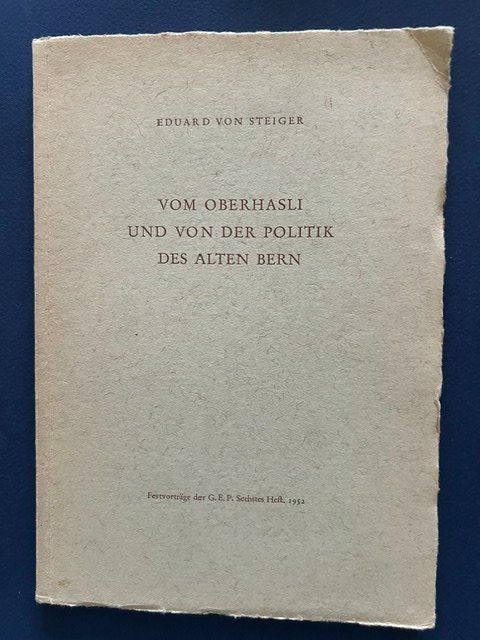 Libri: Eduard von Steiger, Oberhasli, Sustenpass, Grimselpass – Usato da Bern venduto da oregonzwei