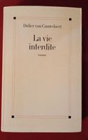 La vie interdite - Roman - Didier van Cauwelaert
