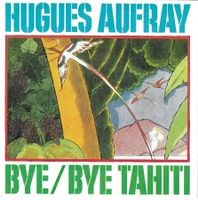 Hugues Aufray - Bye Bye Tahiti