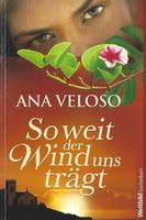 Veloso Ana  - So weit der Wind uns trägt / Roman