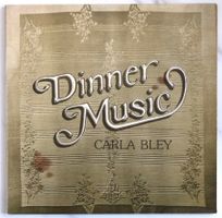 CARLA BLEY - DINNER MUSIC