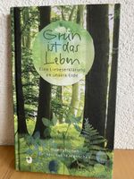 Grün ist das Leben/eine Liebeserklärung an unsere Erde