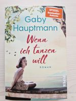 Gaby Hauptmann Roman Wenn ich tanzen will gebunden