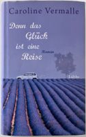 Denn das Glück ist eine Reise – Caroline Vermalle – Roman