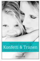 Konfetti und Tränen - Vom Verlust meiner Tochter und...