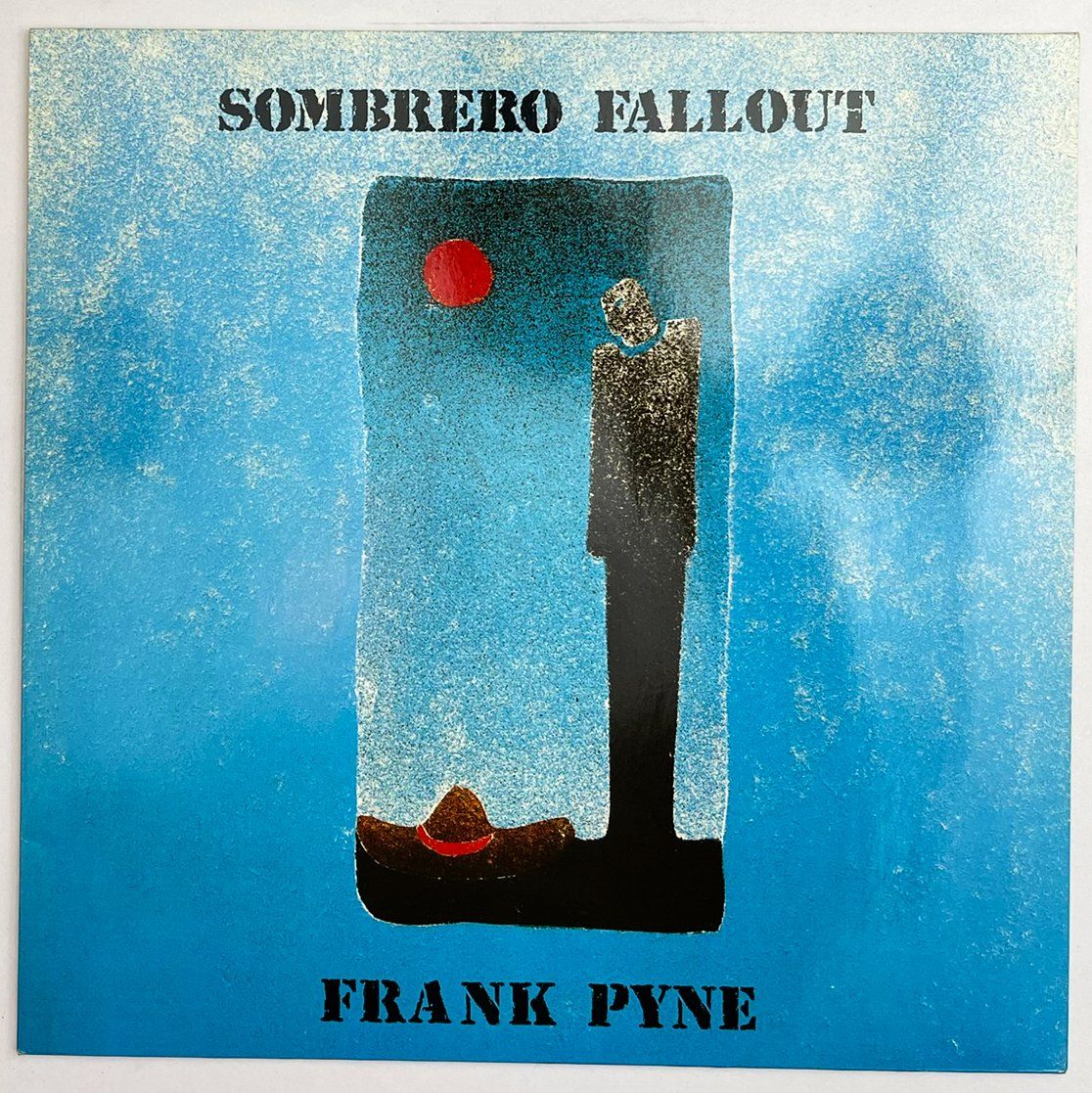 Schallplatten: LP: FRANK PYNE - Sombrero Fallout – Neu (gemäss Beschreibung) aus Frenkendorf von Yard-Sale-2000