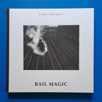 René Groebli: RAIL MAGIC. Erstausgabe 2006. Makellos