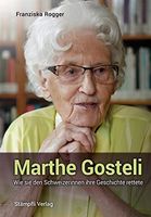 Marthe Gosteli - Rettete den Schweizerinnen ihre Geschichte!
