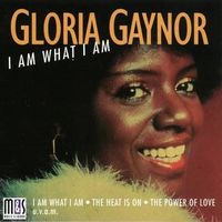 I Am What I Am — Gloria Gaynor