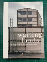 WAITING LANDS, Strategien für Industriebrachen (Architektur)