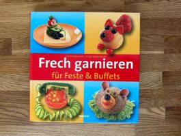 Kochbuch: Frech garnieren für Feste und Buffets