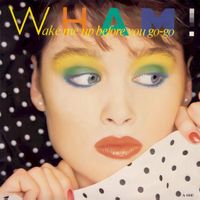 Wham!: Wake Me Up Before You Go-Go 7"