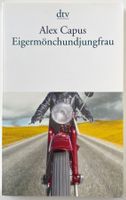 Eigermönchundjungfrau – Alex Capus – Erzählungen – wie neu