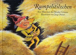 Brüder Grimm: Rumpelstilzchen, mit Bildern von Jürg Obrist