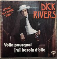DICK RIVERS - VOILÀ POURQUOI J'AI BESOIN D'ELLE