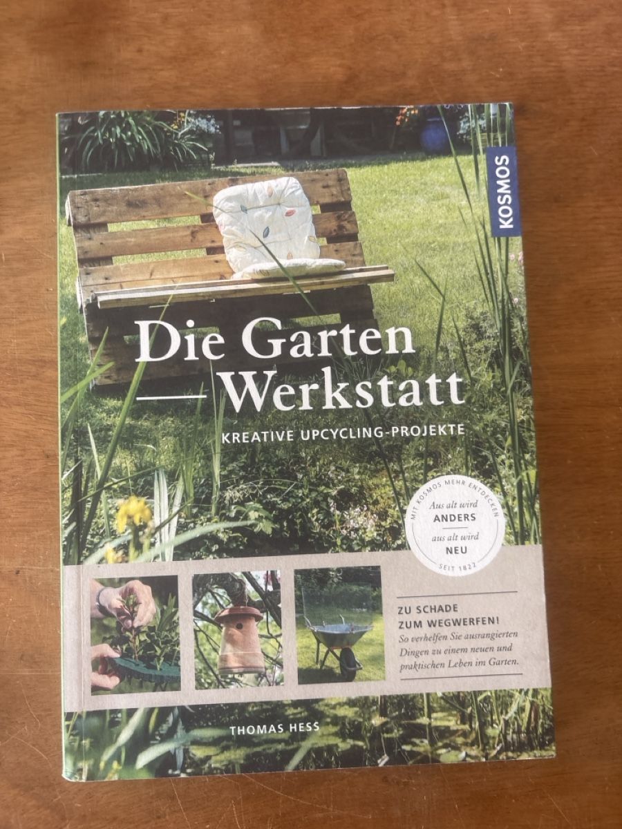 Libri: Die Garten Werkstatt: Upcycling-Ideen – Usato da Zürich venduto da WWehrle