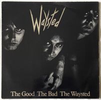 Waysted – The Good The Bad The Waysted - LP - 1985 - First P