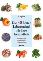Die 50 Besten Lebensmittel - Gesundheit/Heilkraft/Anwendung