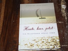 Heute,hier,jetzt - Ein Reiseführer durchs Leben