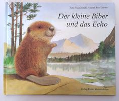 Der kleine Biber und das Echo / Bilderbuch Amy MacDonald