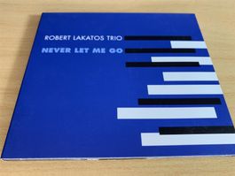 Robert Lakatos Trio – Never Let Me Go