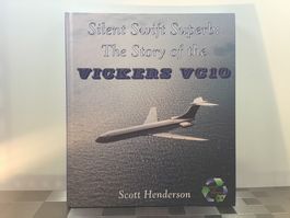 SILENT SWIFT SUPERB: THE STORY OF THE VICKERS VC10